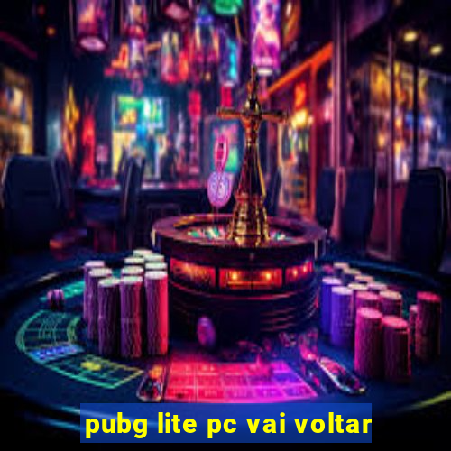 pubg lite pc vai voltar